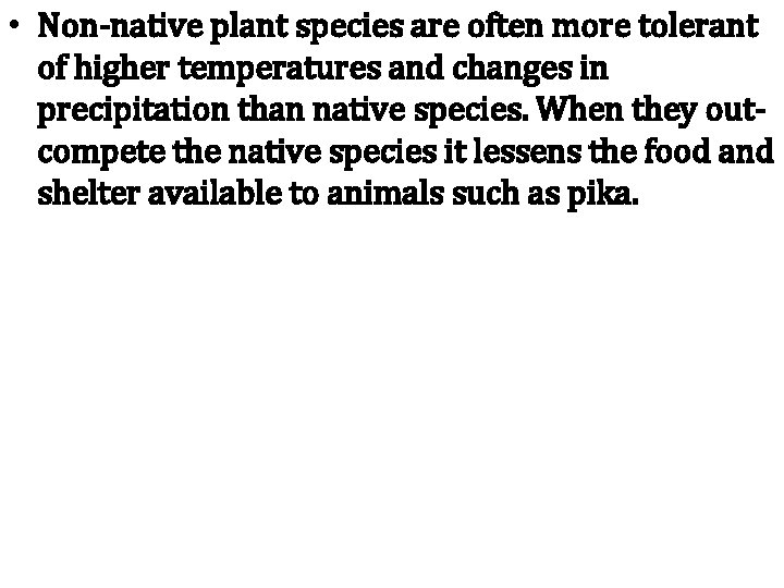  • Non-native plant species are often more tolerant of higher temperatures and changes