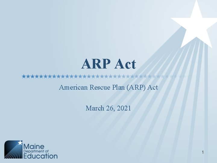 ARP Act American Rescue Plan (ARP) Act March 26, 2021 1 