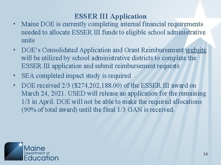 ESSER III Application • Maine DOE is currently completing internal financial requirements needed to