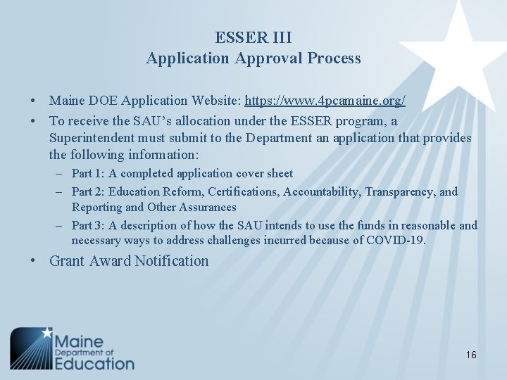 ESSER III Application Approval Process • Maine DOE Application Website: https: //www. 4 pcamaine.