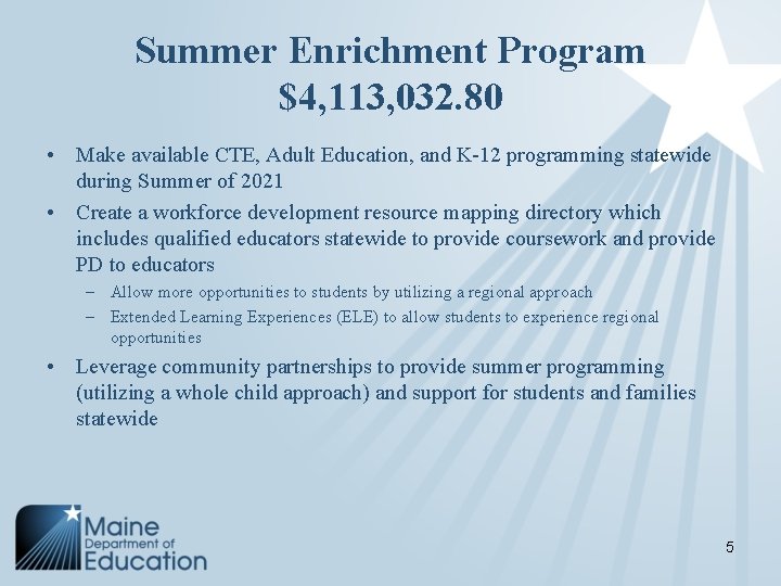 Summer Enrichment Program $4, 113, 032. 80 • Make available CTE, Adult Education, and