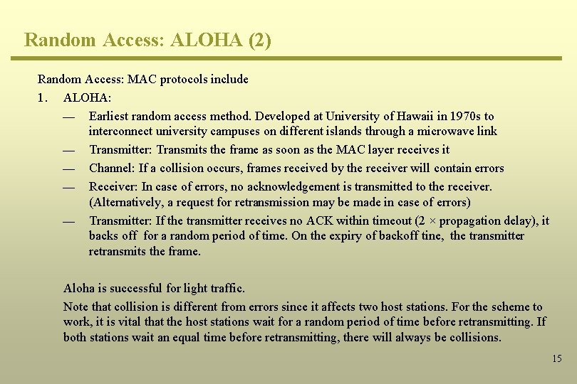 Random Access: ALOHA (2) Random Access: MAC protocols include 1. ALOHA: ¾ Earliest random