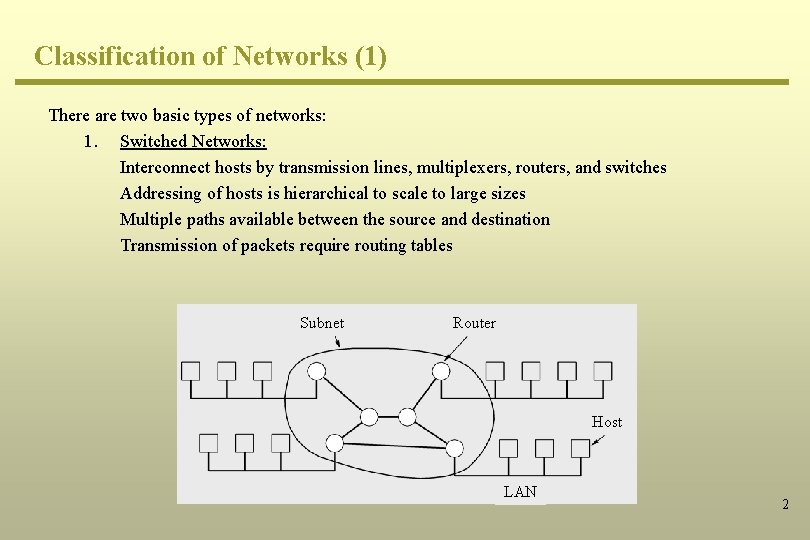 Classification of Networks (1) There are two basic types of networks: 1. Switched Networks: