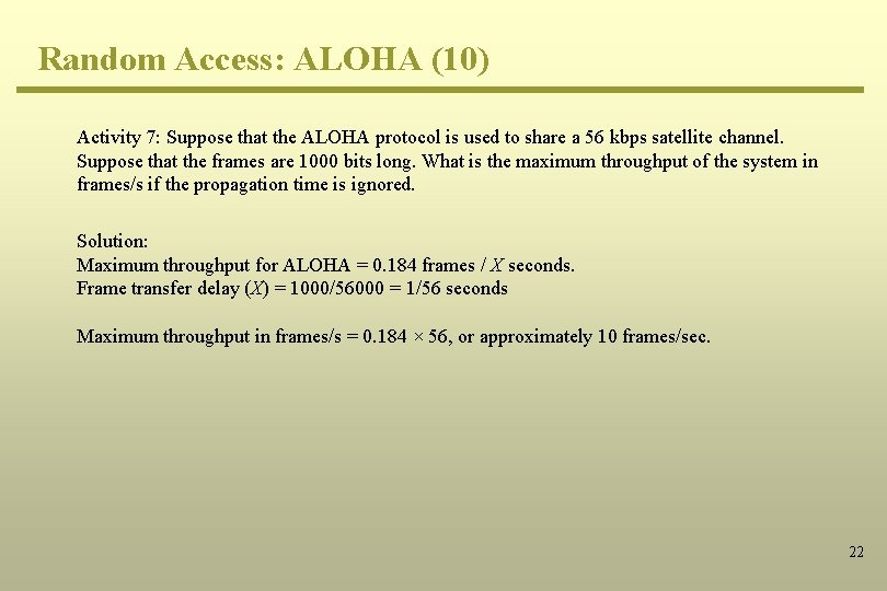 Random Access: ALOHA (10) Activity 7: Suppose that the ALOHA protocol is used to