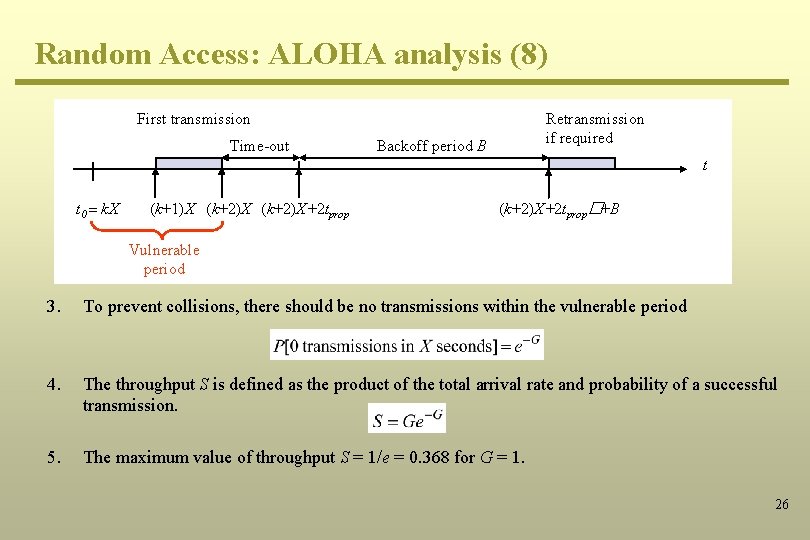 Random Access: ALOHA analysis (8) First transmission Time-out Retransmission if required Backoff period B