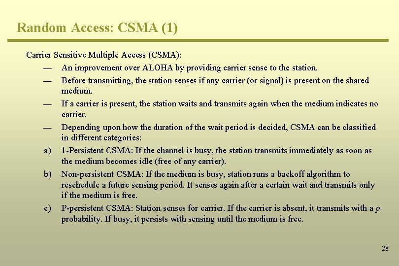 Random Access: CSMA (1) Carrier Sensitive Multiple Access (CSMA): ¾ An improvement over ALOHA