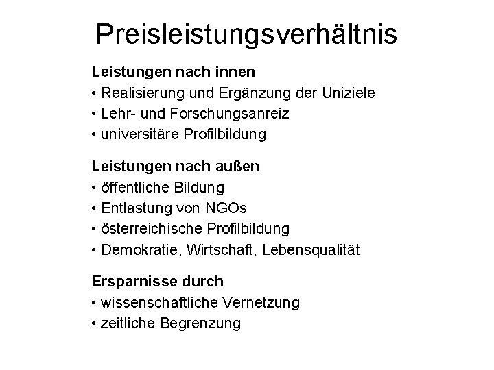 Preisleistungsverhältnis Leistungen nach innen • Realisierung und Ergänzung der Uniziele • Lehr- und Forschungsanreiz