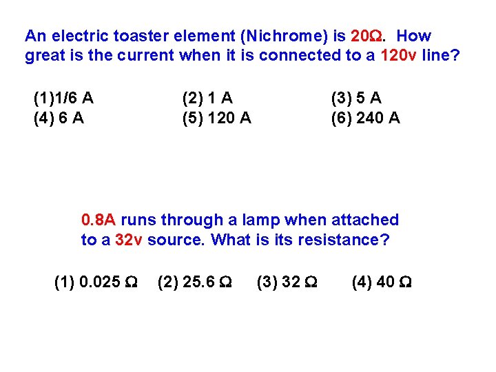 An electric toaster element (Nichrome) is 20. How great is the current when it