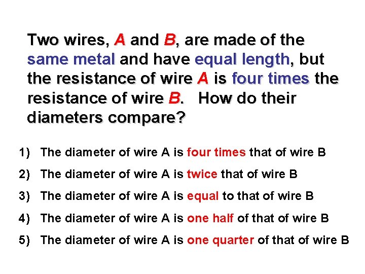 Two wires, A and B, are made of the same metal and have equal