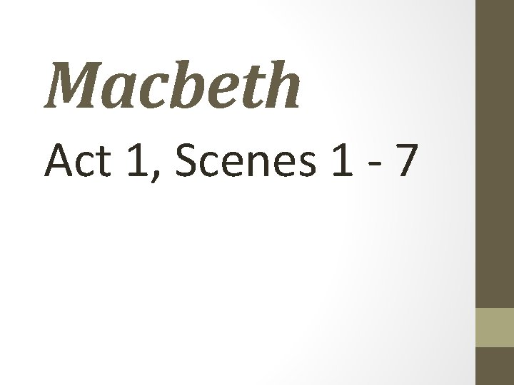 Macbeth Act 1, Scenes 1 - 7 