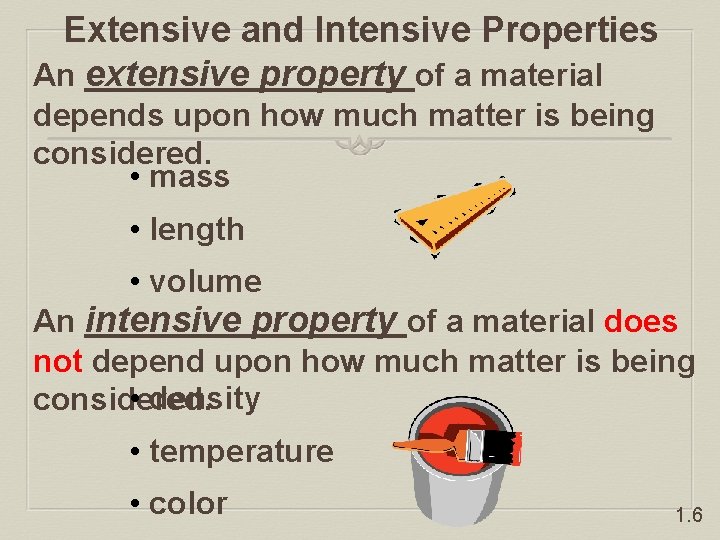 Extensive and Intensive Properties An extensive property of a material depends upon how much