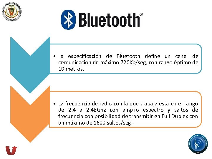  • La especificación de Bluetooth define un canal de comunicación de máximo 720