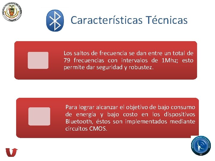 Características Técnicas Los saltos de frecuencia se dan entre un total de 79 frecuencias