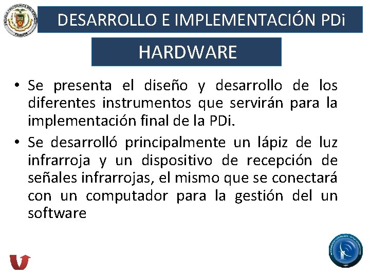 DESARROLLO E IMPLEMENTACIÓN PDi HARDWARE • Se presenta el diseño y desarrollo de los