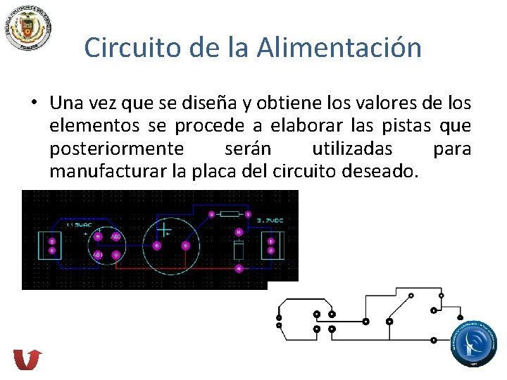 Circuito de la Alimentación • Una vez que se diseña y obtiene los valores