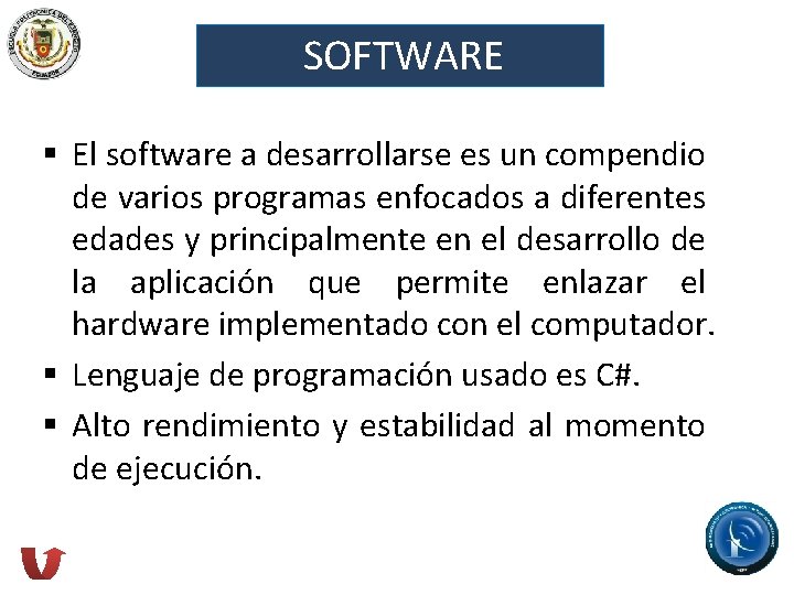 SOFTWARE § El software a desarrollarse es un compendio de varios programas enfocados a