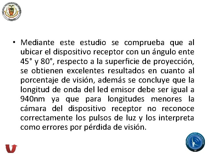  • Mediante estudio se comprueba que al ubicar el dispositivo receptor con un