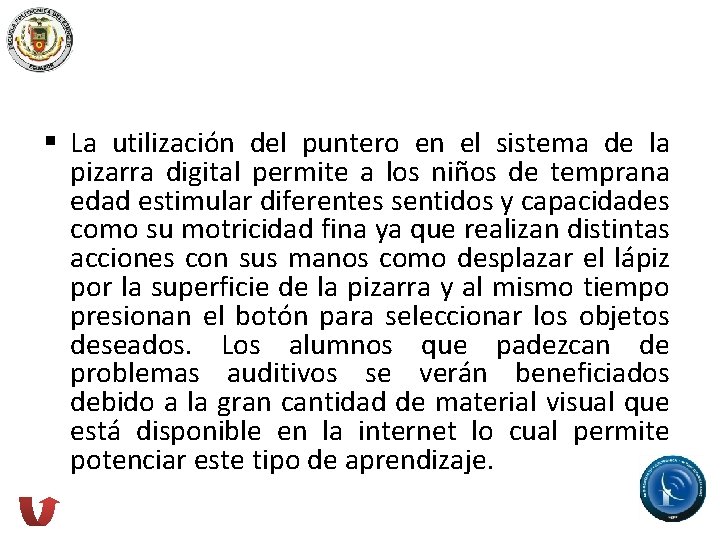 § La utilización del puntero en el sistema de la pizarra digital permite a