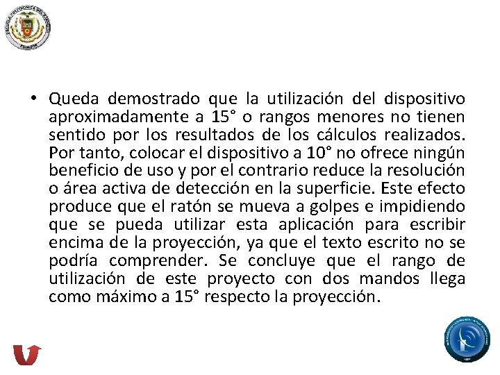  • Queda demostrado que la utilización del dispositivo aproximadamente a 15° o rangos