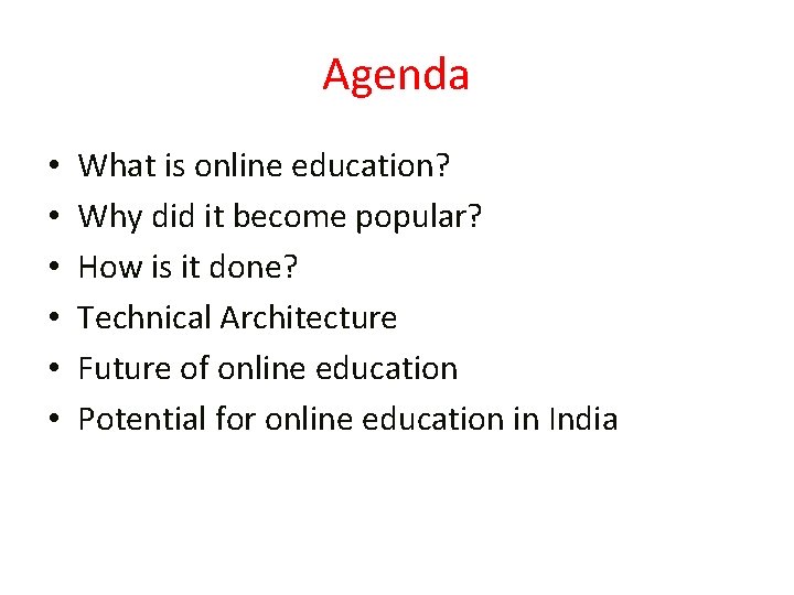 Agenda • • • What is online education? Why did it become popular? How