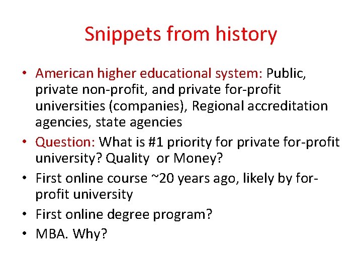 Snippets from history • American higher educational system: Public, private non-profit, and private for-profit