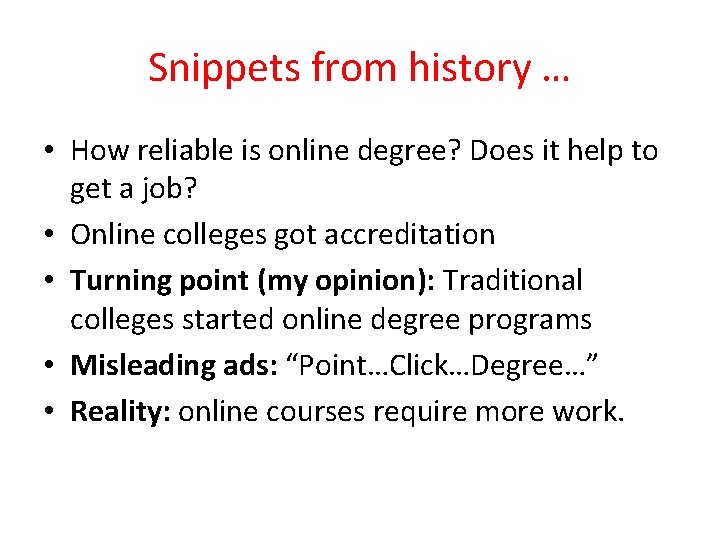 Snippets from history … • How reliable is online degree? Does it help to