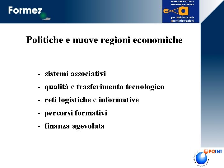 Politiche e nuove regioni economiche - sistemi associativi - qualità e trasferimento tecnologico -