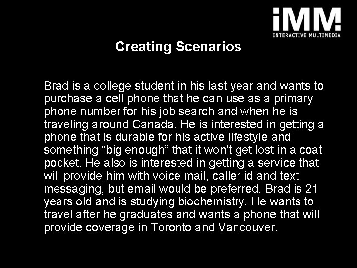 Creating Scenarios Brad is a college student in his last year and wants to