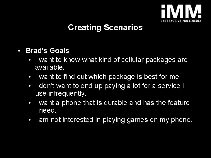 Creating Scenarios • Brad’s Goals • I want to know what kind of cellular