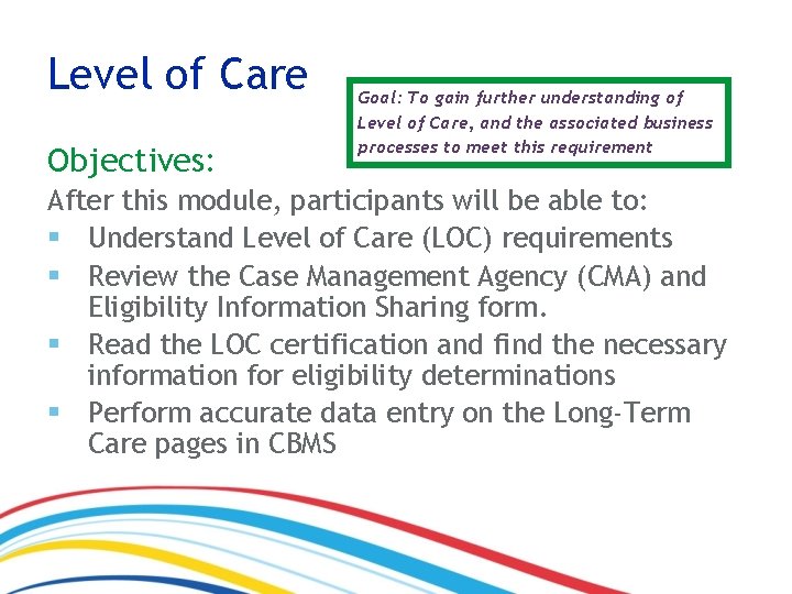 Level of Care Objectives: Goal: To gain further understanding of Level of Care, and