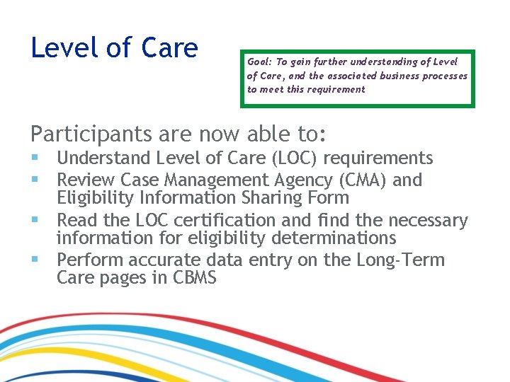 Level of Care Goal: To gain further understanding of Level of Care, and the