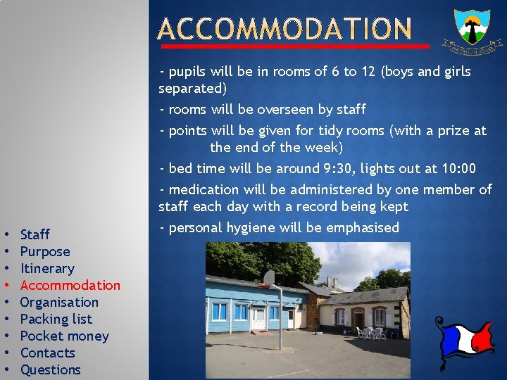 - pupils will be in rooms of 6 to 12 (boys and girls separated)