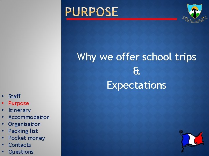 Why we offer school trips & Expectations • • • Staff Purpose Itinerary Accommodation