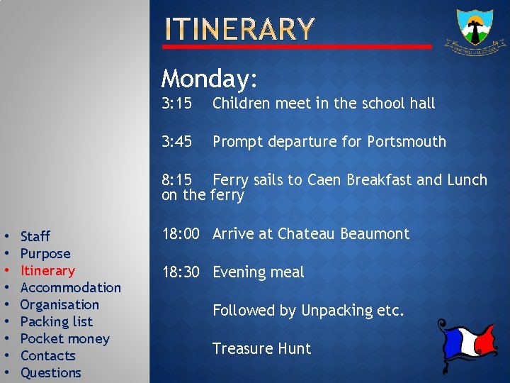 Monday: 3: 15 Children meet in the school hall 3: 45 Prompt departure for