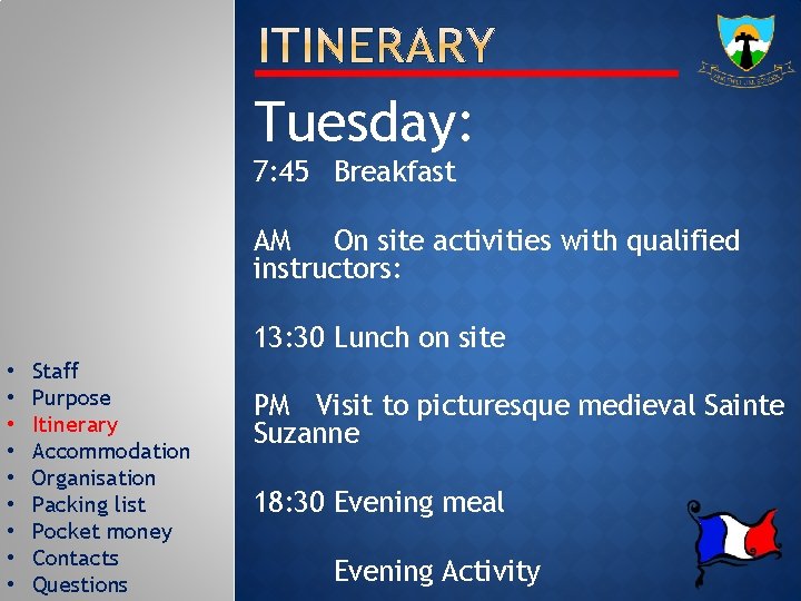 Tuesday: 7: 45 Breakfast AM On site activities with qualified instructors: 13: 30 Lunch