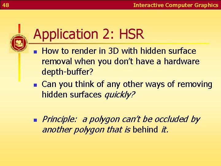 48 Interactive Computer Graphics Application 2: HSR n n n How to render in