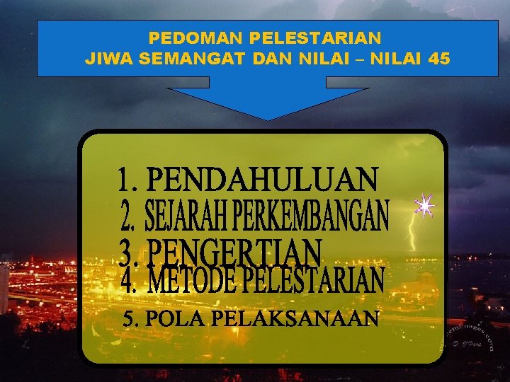 PEDOMAN PELESTARIAN JIWA SEMANGAT DAN NILAI – NILAI 45 