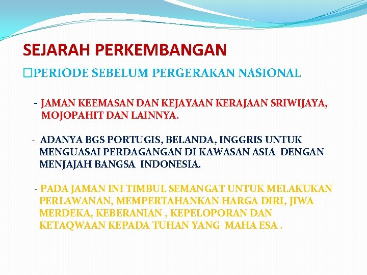 SEJARAH PERKEMBANGAN �PERIODE SEBELUM PERGERAKAN NASIONAL - JAMAN KEEMASAN DAN KEJAYAAN KERAJAAN SRIWIJAYA, MOJOPAHIT