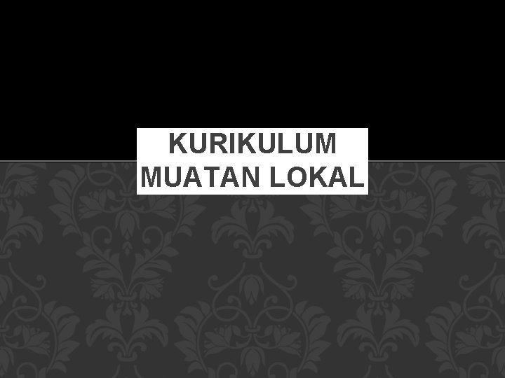 KURIKULUM MUATAN LOKAL 