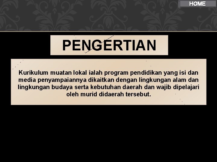 HOME PENGERTIAN Kurikulum muatan lokal ialah program pendidikan yang isi dan media penyampaiannya dikaitkan