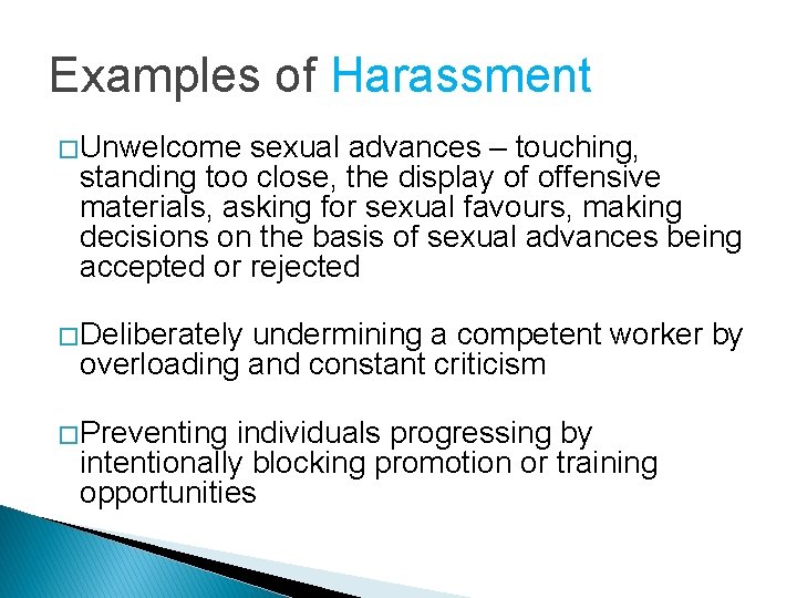 Examples of Harassment � Unwelcome sexual advances – touching, standing too close, the display