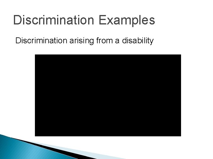 Discrimination Examples Discrimination arising from a disability 