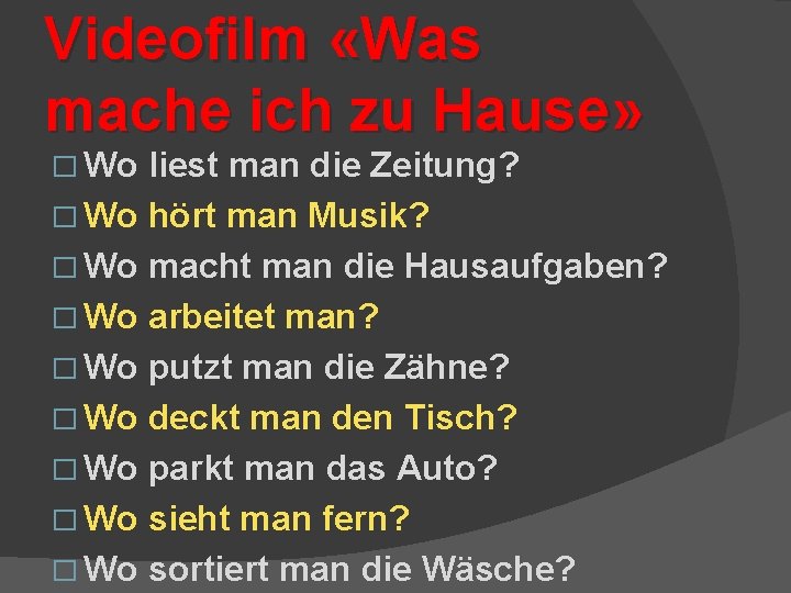 Videofilm «Was mache ich zu Hause» � Wo liest man die Zeitung? � Wo