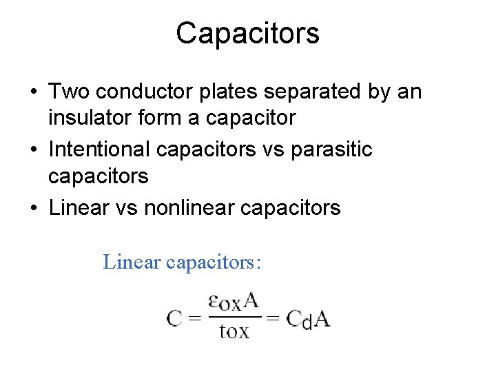 Capacitors • Two conductor plates separated by an insulator form a capacitor • Intentional