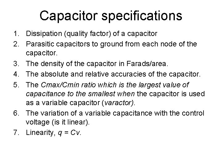 Capacitor specifications 1. Dissipation (quality factor) of a capacitor 2. Parasitic capacitors to ground