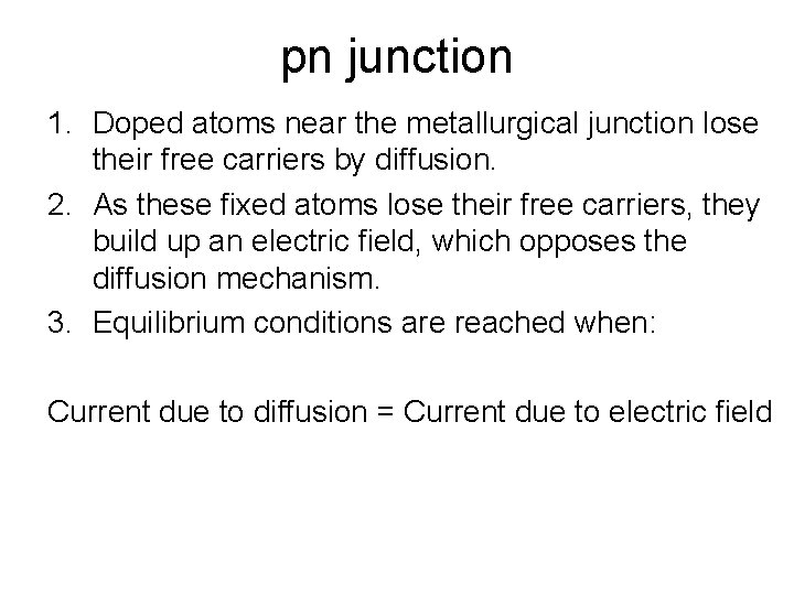pn junction 1. Doped atoms near the metallurgical junction lose their free carriers by