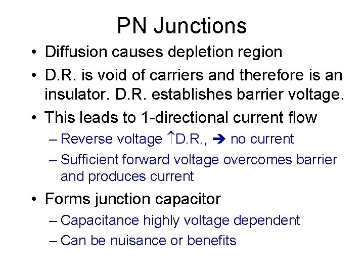 PN Junctions • Diffusion causes depletion region • D. R. is void of carriers