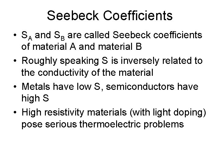 Seebeck Coefficients • SA and SB are called Seebeck coefficients of material A and