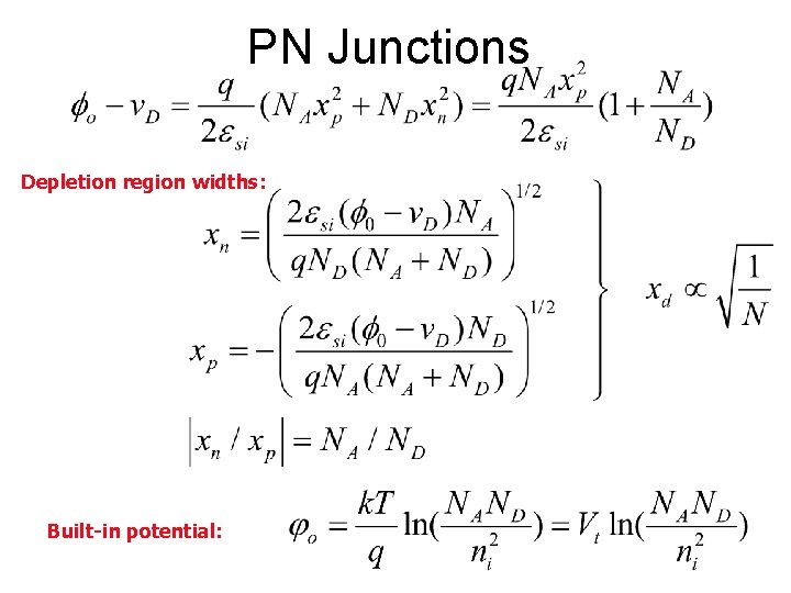 PN Junctions Depletion region widths: Built-in potential: 