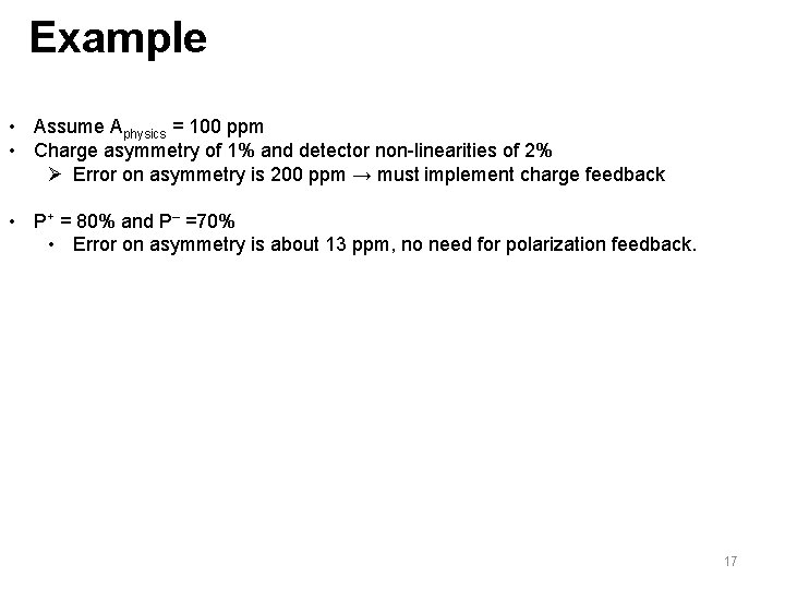 Example • Assume Aphysics = 100 ppm • Charge asymmetry of 1% and detector